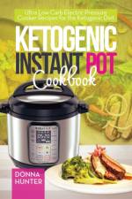 Ketogenic Instant Pot Cookbook af Donna Hunter