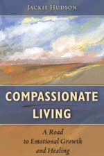 Compassionate Living af Jackie Hudson