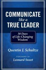 Communicate Like a True Leader af Quentin J Schultze