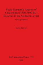 Socio-Economic Aspects of Chalcolithic (4500-3500 BC) Societies in the Southern Levant af Sorin Hermon