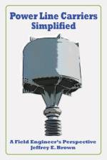 Power Line Carriers - Simplified af Jeffrey E Brown