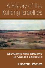History of the Kaifeng Israelites af Tiberiu Weisz