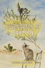 Adventures of Squirrely af Christine Schroeppel