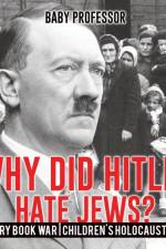 Why Did Hitler Hate Jews? - History Book War Children's Holocaust Books af Baby Professor