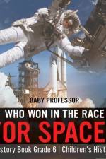 Who Won in the Race for Space? History Book Grade 6 Children's History af Baby Professor
