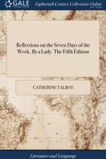 Reflections on the Seven Days of the Week. By a Lady. The Fifth Edition af Catherine Talbot