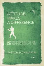 Attitude Makes a Difference af Pastor Jack Martin