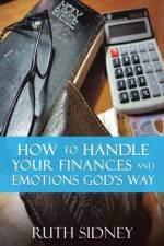 How to handle your Finances and Emotions Gods Way af Ruth Sidney