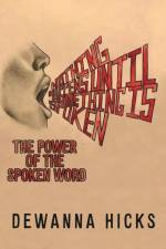 Nothing Happens Until Something Is Spoken af Dewanna L Hicks