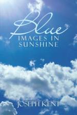 Blue Images in Sunshine af Joseph Kent