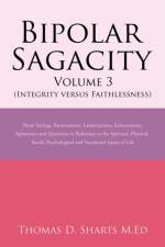 Bipolar Sagacity Volume 3 (Integrity Versus Faithlessness)