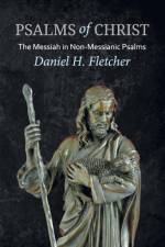 Psalms of Christ af Daniel H Fletcher
