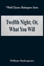 Twelfth Night; Or, What You Will af William Shakespeare