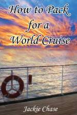 How to Pack for a World Cruise af Jackie Chase