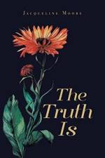 Truth Is af Jacqueline Moore