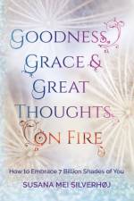 Goodness, Grace & Great Thoughts on Fire af Susana Mei Silverhoj