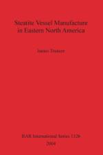 Steatite Vessel Manufacture in Eastern North America af James Truncer