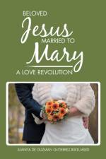 Beloved Jesus Married to Mary af Bsed Msed Gutierrez