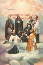 Invoquez les SAINTS... Ils prieront pour vous ! af Martine Ménard