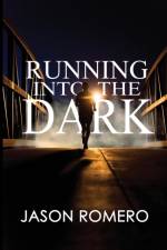 Running into the Dark af Jason Romero