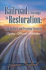 Railroad Crossings to Restoration af Larene Sanford