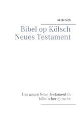 Bibel op Koelsch Neues Testament af Jakob Boch