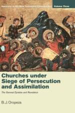 Churches under Siege of Persecution and Assimilation af B J Oropeza