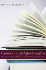 Christ-Centered Higher Education af David L McKenna