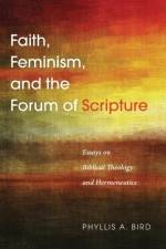 Faith, Feminism, and the Forum of Scripture af Phyllis A Bird