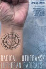 Radical Lutherans/Lutheran Radicals