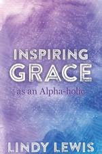 Inspiring Grace as an Alpha-holic af Lindy Lewis