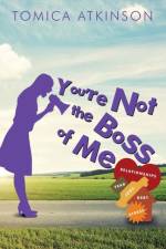 You're Not the Boss of Me af Tomica Atkinson