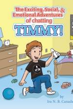 Exciting, Social, & Emotional Adventures of Chatting Timmy! af Ira N B Canada
