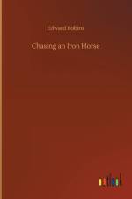 Chasing an Iron Horse af Edward Robins