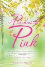 A Patchwork of Pink af Bev Arnold