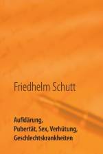 Aufklarung, Pubertat, Sex, Verhutung, Krankheiten af Friedhelm Schutt