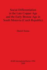 Social Differentiation in the Late Copper Age and the Early Bronze Age in South Moravia (Czech Republic) af Daniel Sosna