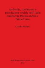 Ambiente sussistenza e articolazione sociale nell' Italia centrale tra Bronzo medio e Primo Ferro af Claudia Minniti