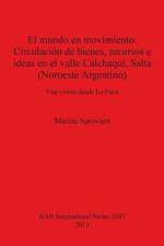 mundo en movimiento: Circulacion de bienes recursos e ideas en el valle Calchaqui Salta (Noroeste Argentino) af Marina Sprovieri