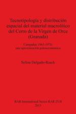 Tecnotipologia y distribucion espacial del material macrolitico del Cerro de la Virgen de Orce (Granada) Campanas 1963-1970 af Selina Delgado-Raack