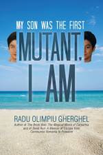Mutant, I Am af Radu Olimpiu Gherghel