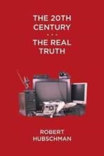 20th Century . . . The Real Truth af Robert Hubschman