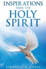 INSPIRATIONS from the HOLY SPIRIT af Lajoanoune M Lathan