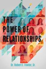 The Power of Relationships af Dr Robert E Fowler