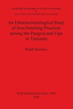 Ethnoarchaeological Study of Iron-Smelting Practices Among the Pangwa and Fipa in Tanzania af Randi Barndon