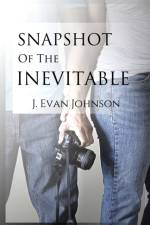 Snapshot of the Inevitable af J Evan Johnson