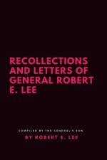 Recollections and Letters of General Robert E. Lee af Robert E (Florida State University USA) Lee