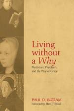 Living without a Why af Paul O Ingram