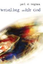 Wrestling with God af Paul O Ingram