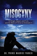 Misogyny af Dr Prince Maurice Parker